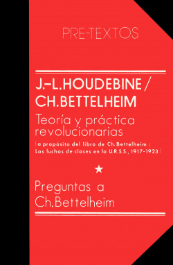 Teoría y práctica revolucionarias / Preguntas a Ch. Bettelheim