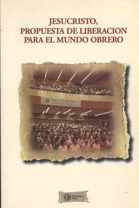 Jesucristo, propuesta de liberación para el mundo obrero