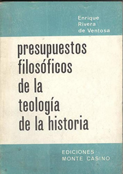 PRESUPUESTOS FILOSOFICOS DE LA TEOLOGIA DE LA HISTORIA