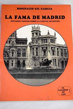 FAMA DE MADRID, LA.DICTADOS TÓPICOS SOBRE LA CAPITAL DE ESPAÑA