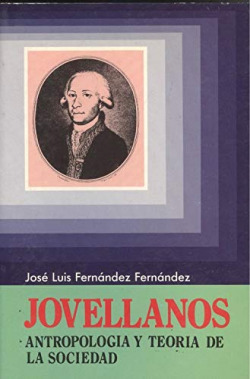 JOVELLANOS. ANTROPOLOGÝA Y TEORÝA DE LA SOCIEDAD