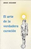 ARTE DE LA VERDADERA CURACION, EL