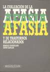EVALUACION DE LA AFASIA Y TRANSTORNOS RELACIONADOS, LA. TEXT