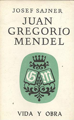 JUAN GREGORIO MENDEL. VIDA Y OBRA
