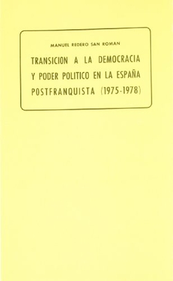 Transición a la democracia y poder politico en la españa postfranquista 1975-1978
