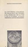 DOCTRINA COLONIAL DE FRANCISCO DE VITORIA O DERECHO PAZ Y GU