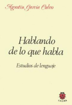 HABLANDO DE LO QUE HABLA. ESTUDIOS DE LENGUAJE.