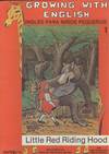 GROWING WITH ENGLISH. 1. LITTLE RED RIDING HOOD