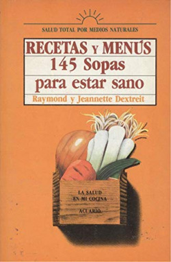 RECETAS Y MENUS. 145 SOPAS PARA ESTAR SANO