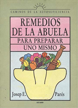 REMEDIOS DE LA ABUELA. PARA PREPARAR UNO MISMO