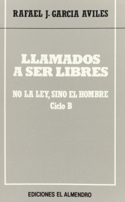 Llamados A Ser Libres. Ciclo B