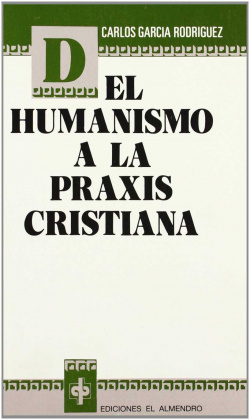 Del Humanismo A La Praxis Cristiana