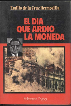 DIA QUE ARDIO LA MONEDA, EL