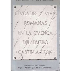 Ciudades Y Vias Romanas En La Cuenca Duero (castilla Y León)