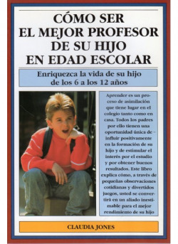 Cómo ser el mejor profesor de su hijo en edad escolar