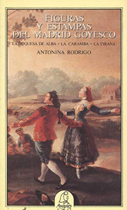 FIGURAS Y ESTAMPAS DEL MADRID GOYESCO