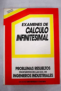 EXAMENES DE CALCULO INFINITESIMAL PROPUESTOS EN LAS E. T. S.