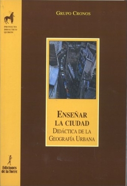 Enseñar La Ciudad. Didactica De La Geografia Urbana