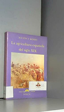 LA AGRICULTURA ESPAÑOLA DEL SIGLO XIX