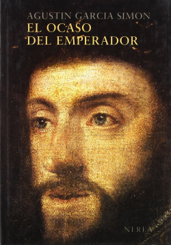 El ocaso del Emperador. Carlos V en Yuste