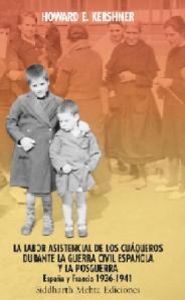LABOR ASISTENCIAL DE LOS CUÁQUEROS DURANTE LA GUERRA CIVIL ESPAÑOLA Y LA POSGUERRA