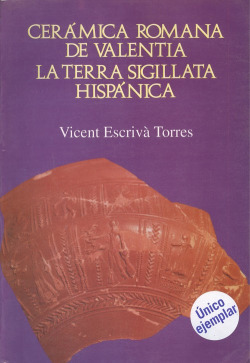 Cerámica romana de valentia: la tierra sigillata hispanica