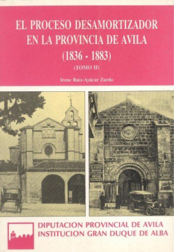 (T.II).Proceso desamortizador en la provincia de Ávila (1836-1883)