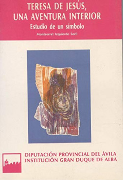 TERESA DE JESUS, UNA AVENTURA INTERIOR