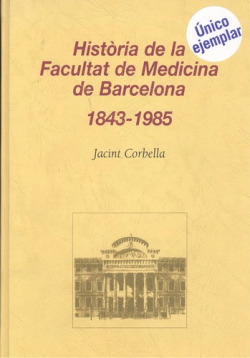 HISTORIA DE LA FACULTAT DE MEDICINA DE BARCELONA 1843-1985