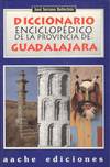 DICCIONARIO ENCICLOPEDICO DE LA PROVINCIA DE GUADALAJARA