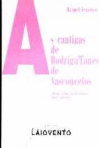 As cantigas de Rodrigu'Eanes de Vasconcelos