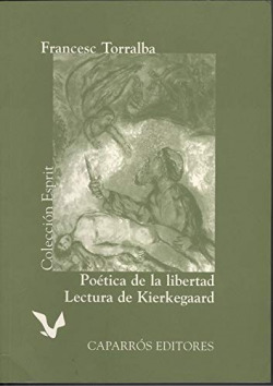 POETICA DE LA LIBERTAD. LECTURA DE KIERKEGAARD