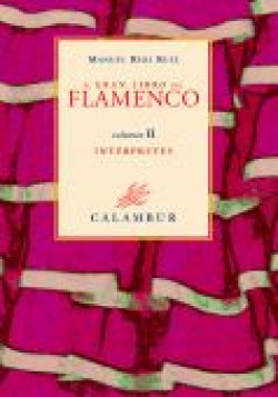 El gran libro del flamenco:historia, estilos, interpretes