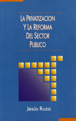PRIVATIZACION Y LA REFORMA DEL SECTOR PUBLICO,LA