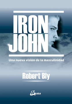 Iron John: una nueva visión de la masculinidad
