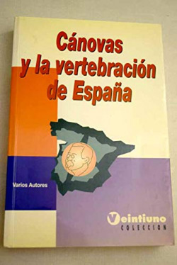 CANOVAS Y LA VERTEBRACION DE ESPAÑA