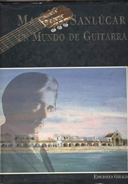 MANOLO SANLUCAR UN MUNDO DE GUITARRA