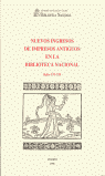 NUEVOS INGRESOS DE IMPRESOS ANTIGUOS EN B.N. SIGLOS XVI-XIX