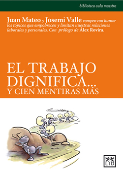 El trabajo dignificaà y cien mentiras más