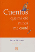 CUENTOS QUE MI JEFE NUNCA ME CONTÓ