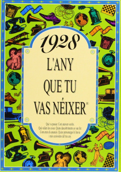 1928 L´ANY QUE TU VAS NEIXER
