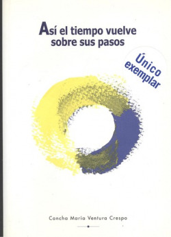 Así el Tiempo Vuelve sobre sus Pasos.
