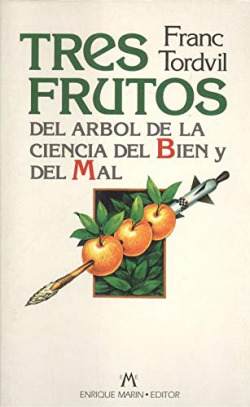 TRES FRUTOS DEL ARBOL DE LA CIENCIA DEL BIEN Y DEL MAL