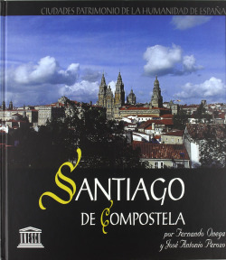 SANTIAGO COMPOSTELA: CIUDAD PATRIMONIO HUMANIDAD