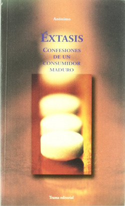 EXTASIS CONFESIONES DE UN CONSUMIDOR MADURO