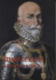 ALVARO DE BAZAN "EL MEJOR MARINO DE FELIPE II