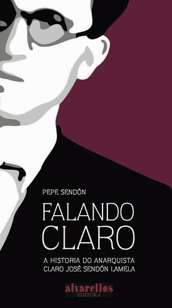 FALANDO CLARO:A HISTORIA DO ANARQUISTA CLARO JOSE LAMELA