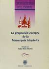 Proyeccion europea de la monarquia hispanica
