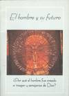 EL HOMBRE Y SU FUTURO