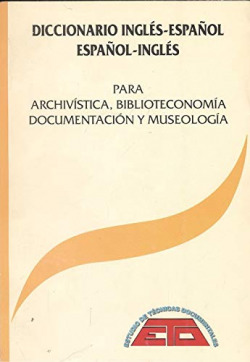 DICCIONARIO INGLES-ESPAÑOL , ESPAÑOL-INGLES PARA ARCHIVISTIC
